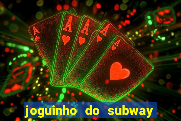 joguinho do subway surf que ganha dinheiro de verdade